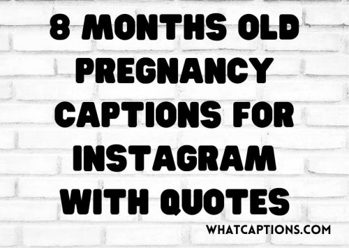 8 Months Old Pregnancy Captions for Instagram with Quotes