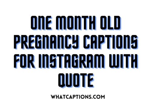 One Month Old Pregnancy Captions for Instagram With Quotes